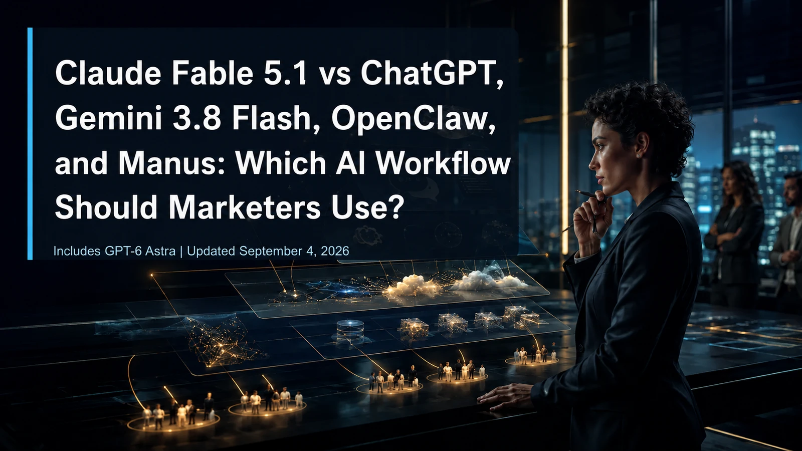 Marketing leader comparing Fable 5.1, ChatGPT with Astra, Gemini, OpenClaw, and Manus
