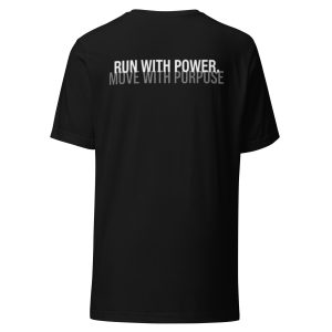 Back of a black athletic unisex t-shirt with white text: “Run with Power, Move with Purpose.”